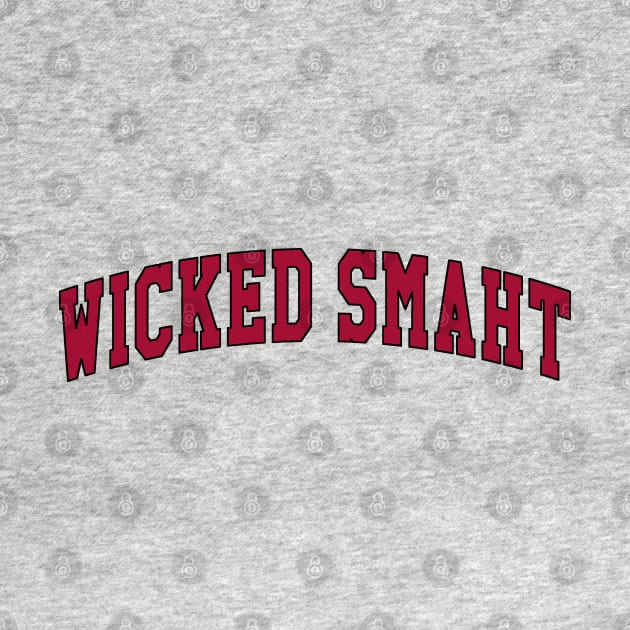 Wicked Smaht (Smart) – Collegiate, University by fandemonium